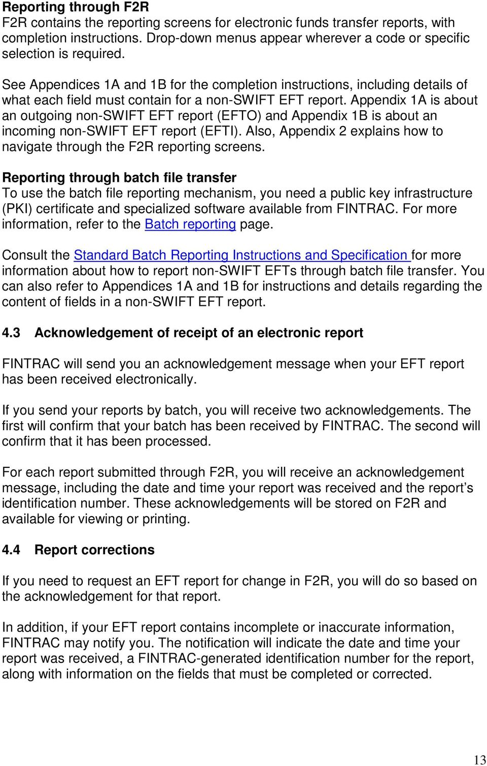 Appendix 1A is about an outgoing non-swift EFT report (EFTO) and Appendix 1B is about an incoming non-swift EFT report (EFTI).