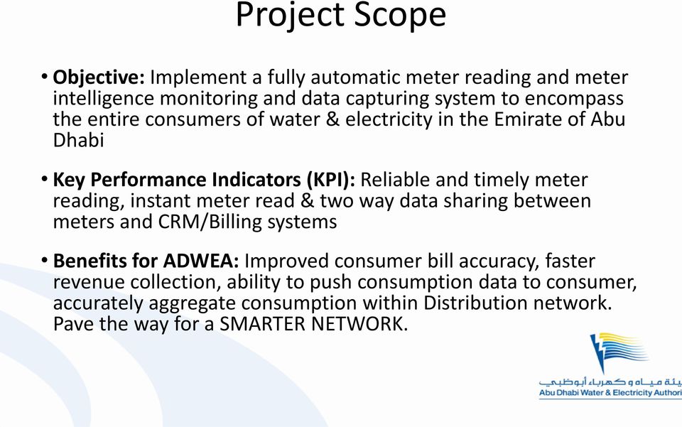 meter read & two way data sharing between meters and CRM/Billing systems Benefits for ADWEA: Improved consumer bill accuracy, faster revenue
