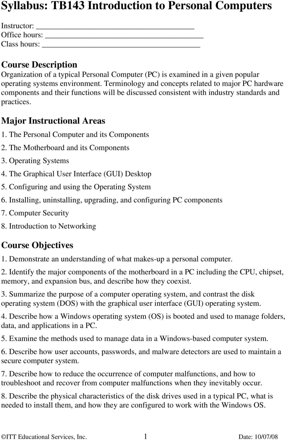 Major Instructional Areas 1. The Personal Computer and its Components 2. The Motherboard and its Components 3. Operating Systems 4. The Graphical User Interface (GUI) Desktop 5.
