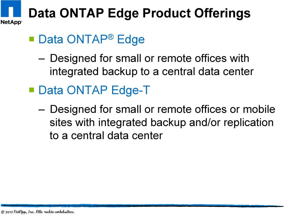 center Data ONTAP Edge-T Designed for small or remote offices or