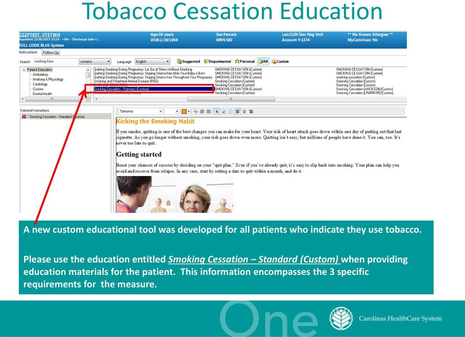 Please use the education entitled Smoking Cessation Standard (Custom) when