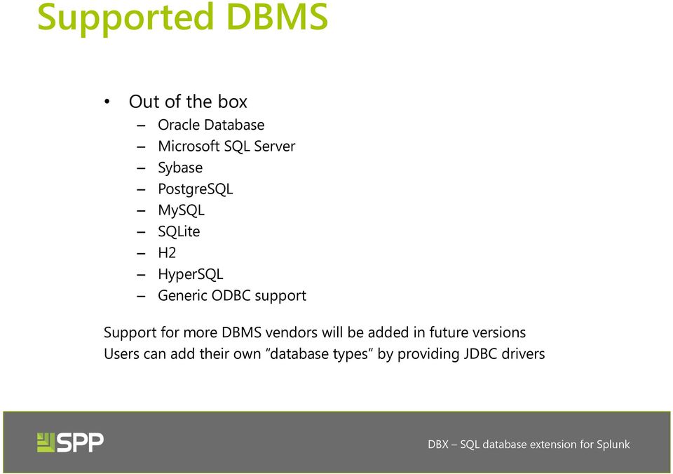 support Support for more DBMS vendors will be added in future