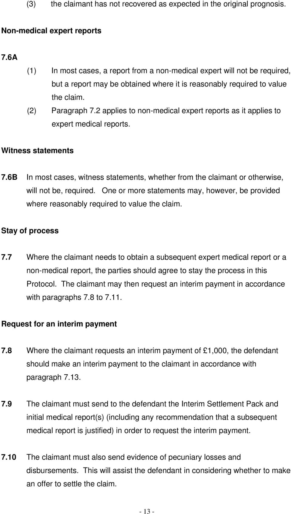 2 applies to non-medical expert reports as it applies to expert medical reports. Witness statements 7.
