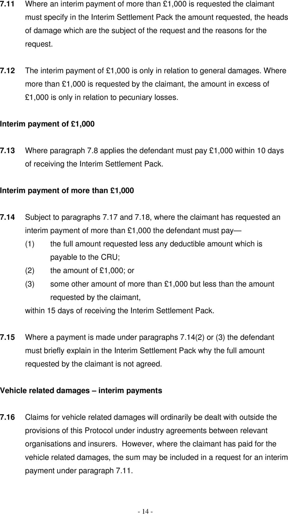 Where more than 1,000 is requested by the claimant, the amount in excess of 1,000 is only in relation to pecuniary losses. Interim payment of 1,000 7.13 Where paragraph 7.