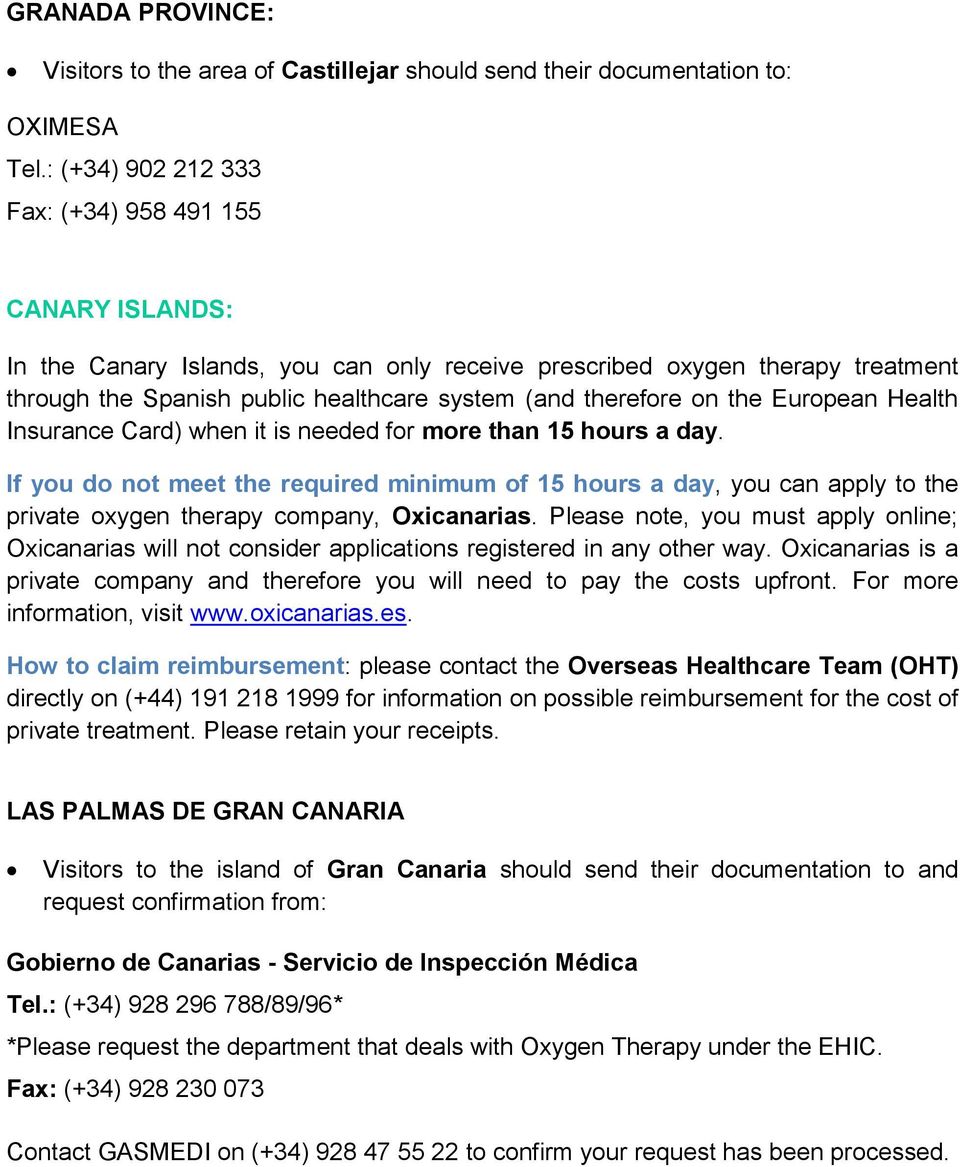 on the European Health Insurance Card) when it is needed for more than 15 hours a day.