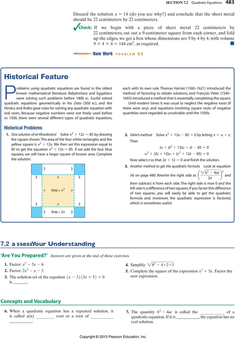 volume 9 * 4 * 4 = 144 cm, as required. Now Work p r o b l e m 9 5 Historical Feature Problems using quadratic equations are found in the oldest known mathematical literature.