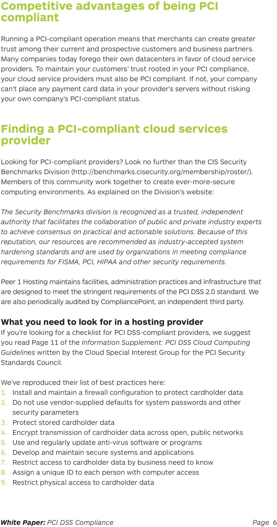 To maintain your customers trust rooted in your PCI compliance, your cloud service providers must also be PCI compliant.