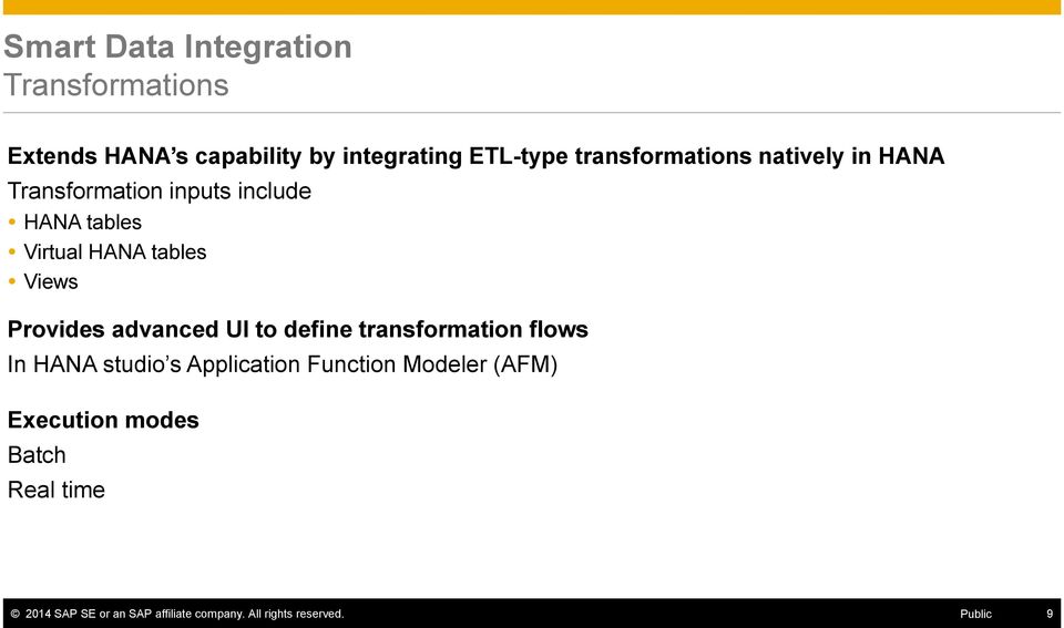 Views Provides advanced UI to define transformation flows In HANA studio s Application Function