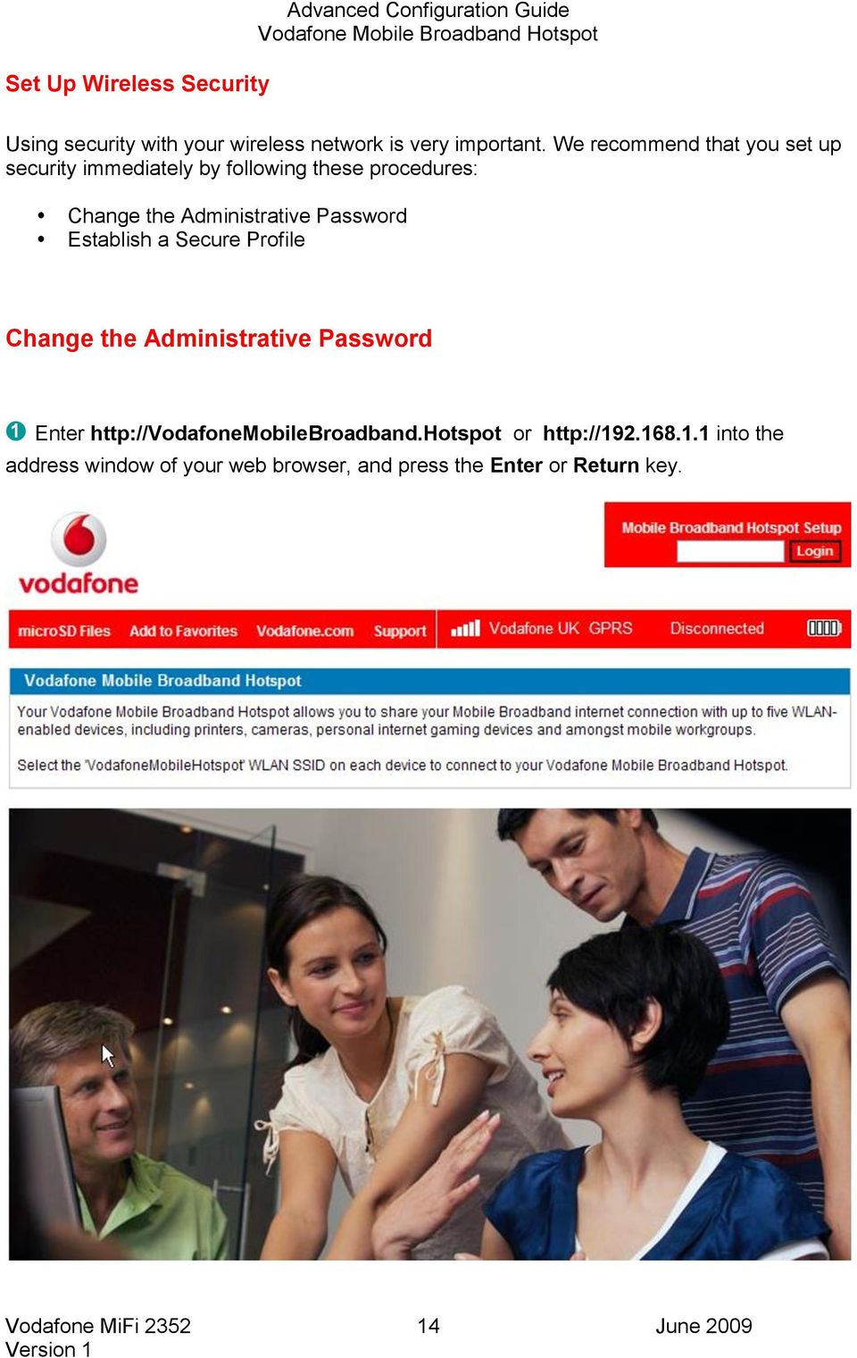 Establish a Secure Profile Change the Administrative Password ➊ Enter http://vodafonemobilebroadband.