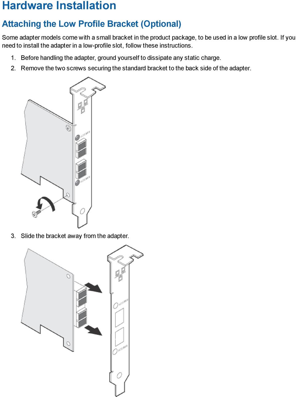 If you need to install the adapter in a low-profile slot, follow these instructions. 1.