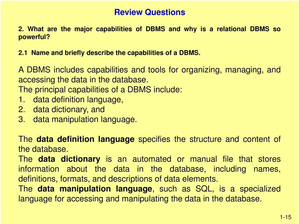 data dictionary, and 3. data manipulation language. The data definition language specifies the structure and content of the database.