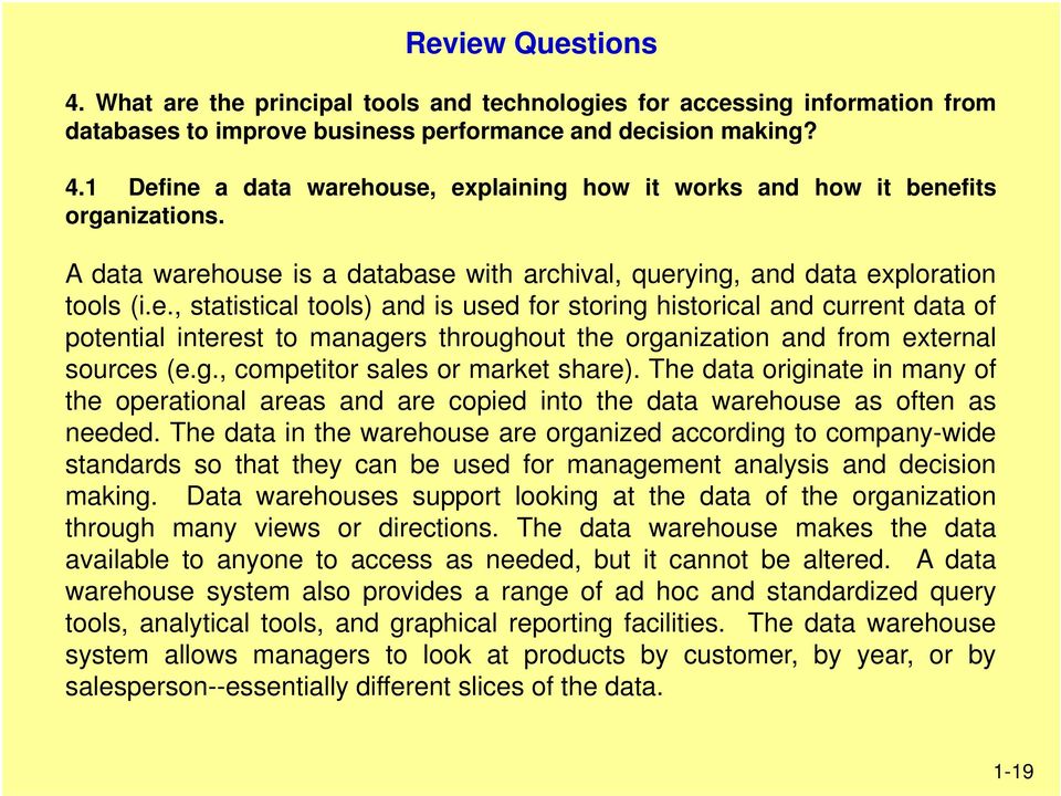 g., competitor sales or market share). The data originate in many of the operational areas and are copied into the data warehouse as often as needed.