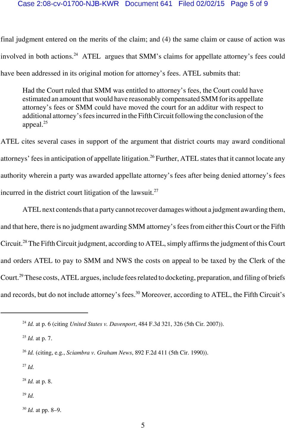 ATEL submits that: Had the Court ruled that SMM was entitled to attorney s fees, the Court could have estimated an amount that would have reasonably compensated SMM for its appellate attorney s fees