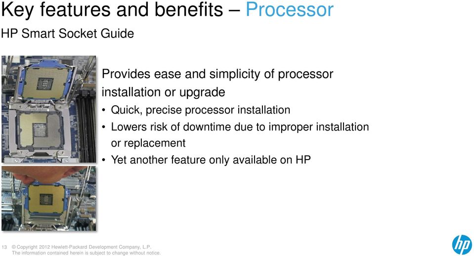 precise processor installation Lowers risk of downtime due to