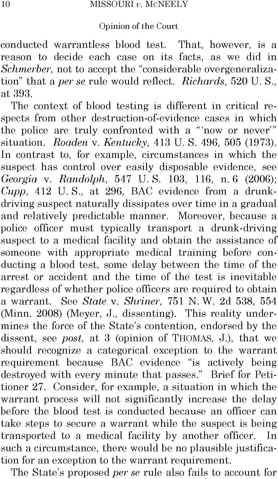 The context of blood testing is different in critical respects from other destruction-of-evidence cases in which the police are truly confronted with a now or never situation. Roaden v.