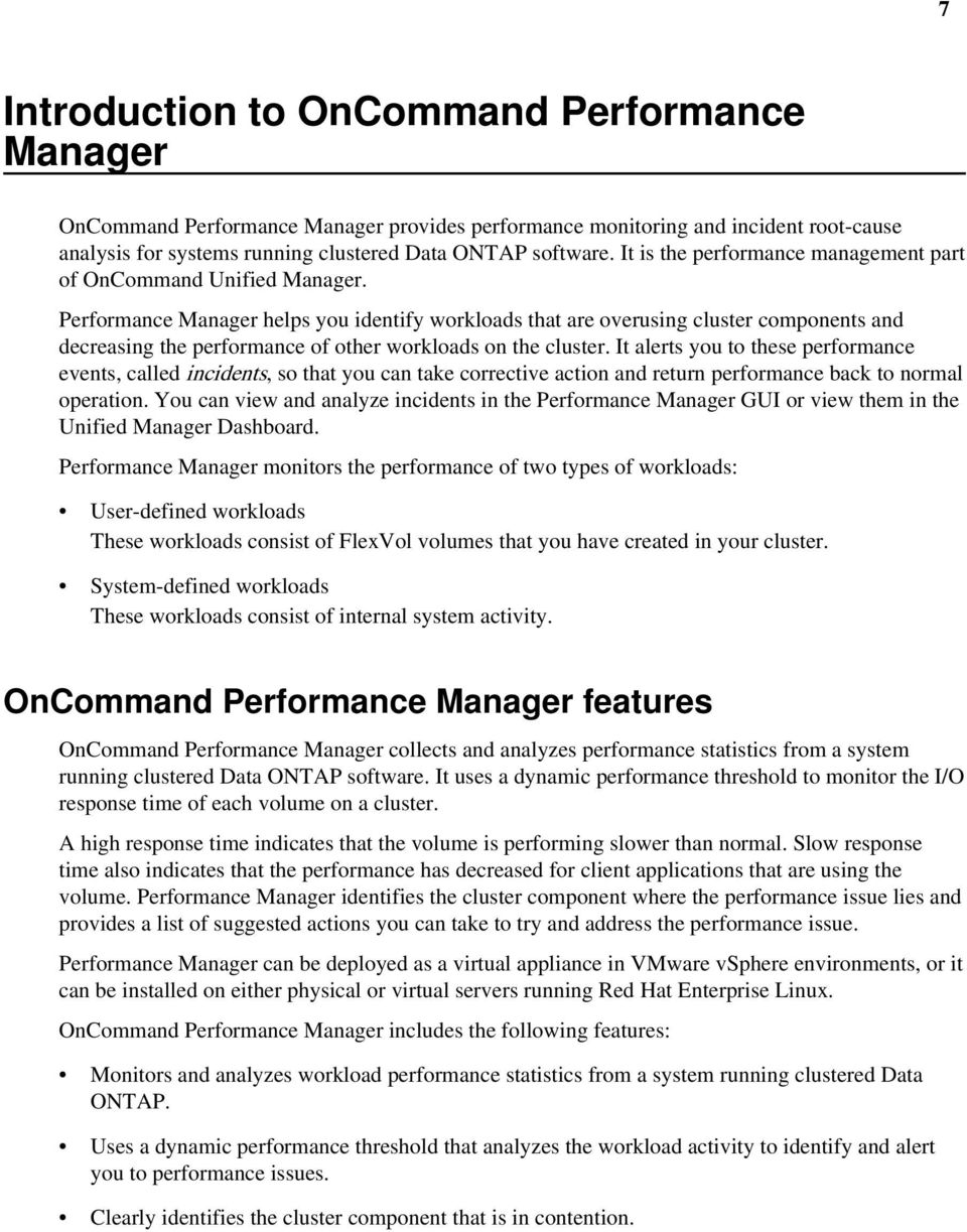 Performance Manager helps you identify workloads that are overusing cluster components and decreasing the performance of other workloads on the cluster.