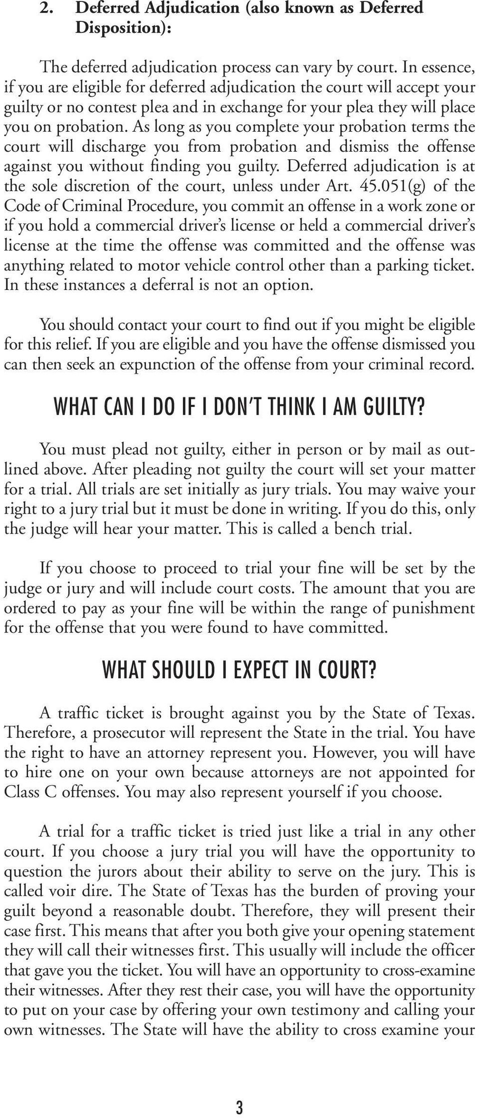 As long as you complete your probation terms the court will discharge you from probation and dismiss the offense against you without finding you guilty.