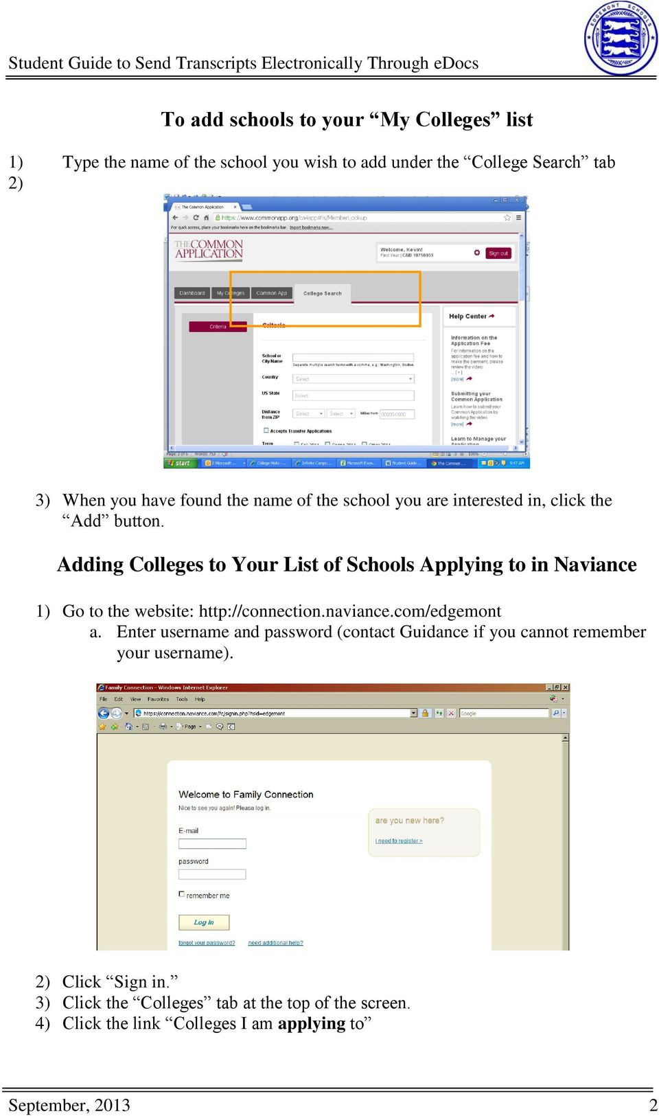 Adding Colleges to Your List of Schools Applying to in Naviance 1) Go to the website: http://connection.naviance.com/edgemont a.