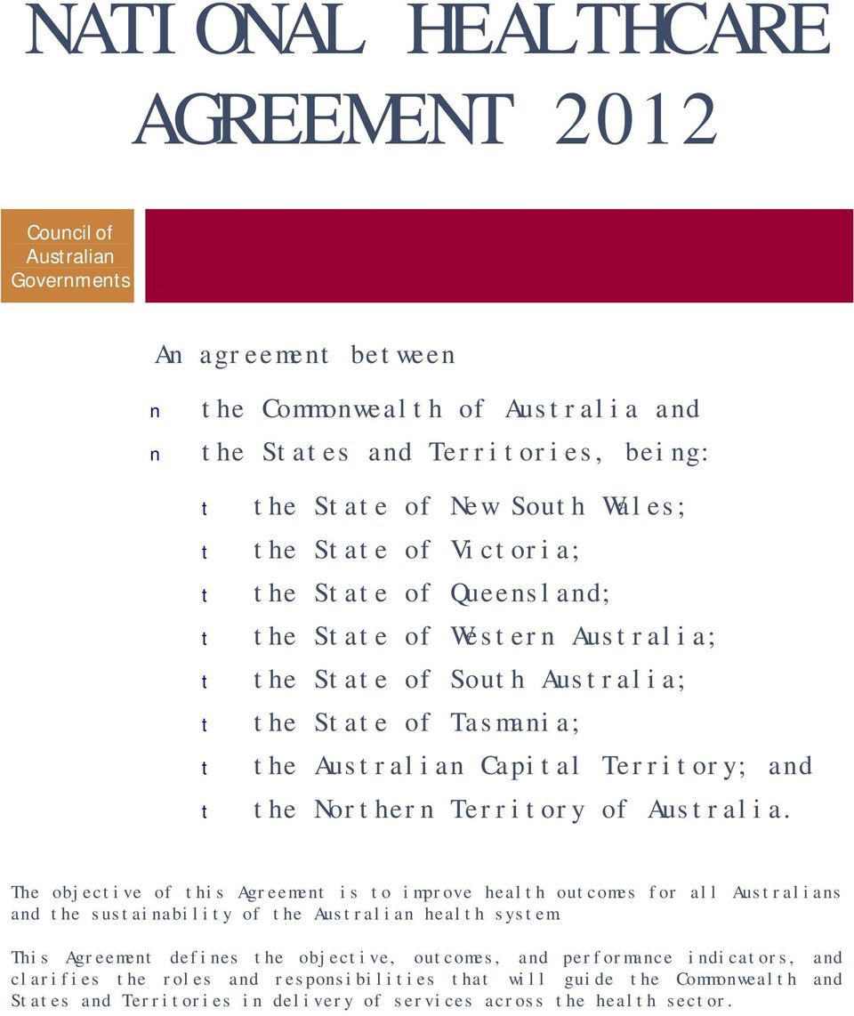 Northern Territory of Australia. The objective of this Agreement is to improve health outcomes for all Australians and the sustainability of the Australian health system.