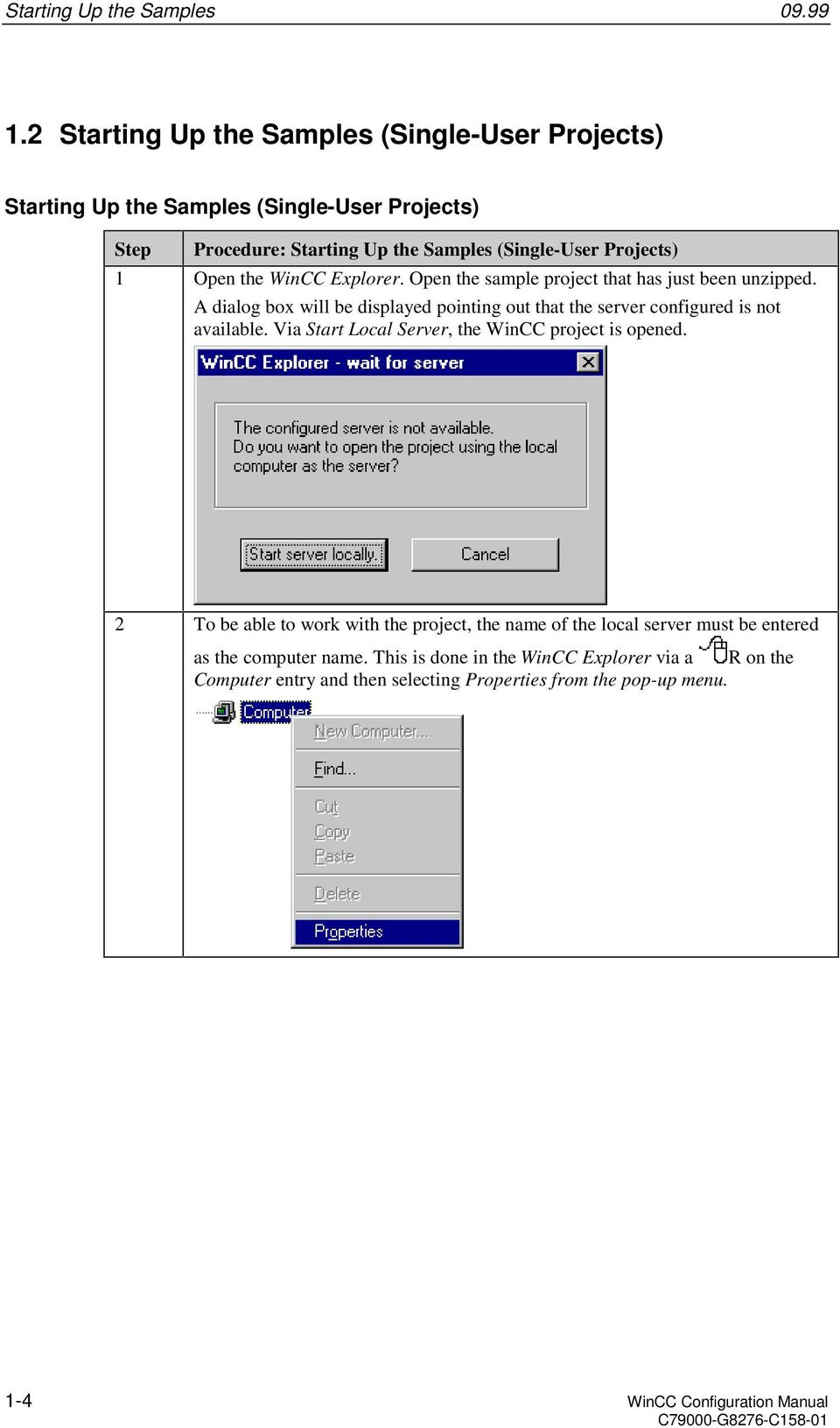the WinCC Explorer. Open the sample project that has just been unzipped. A dialog box will be displayed pointing out that the server configured is not available.