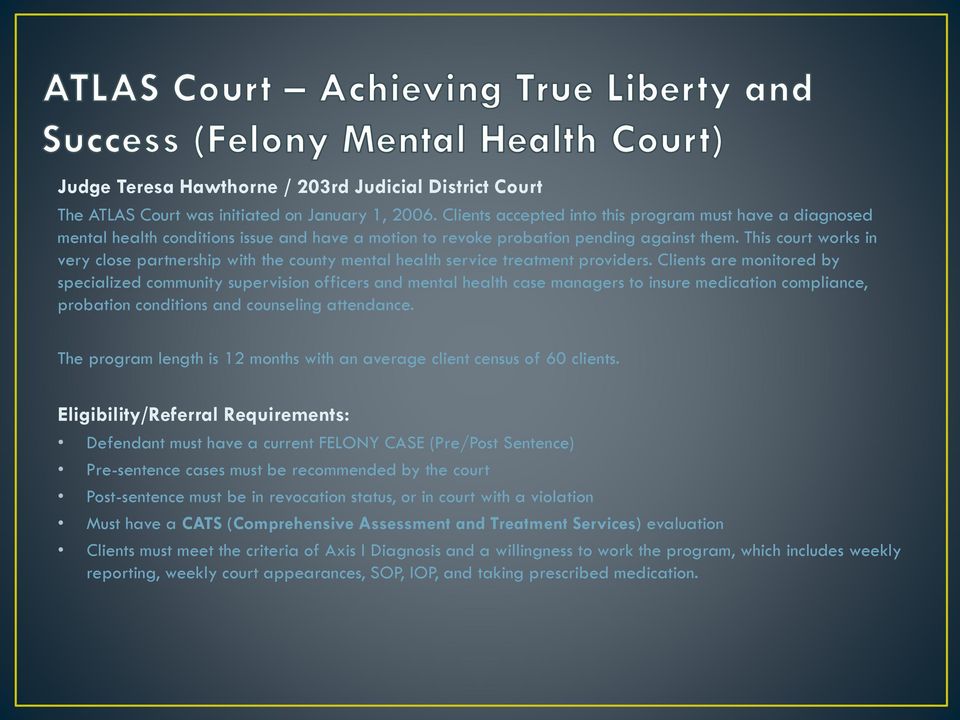This court works in very close partnership with the county mental health service treatment providers.