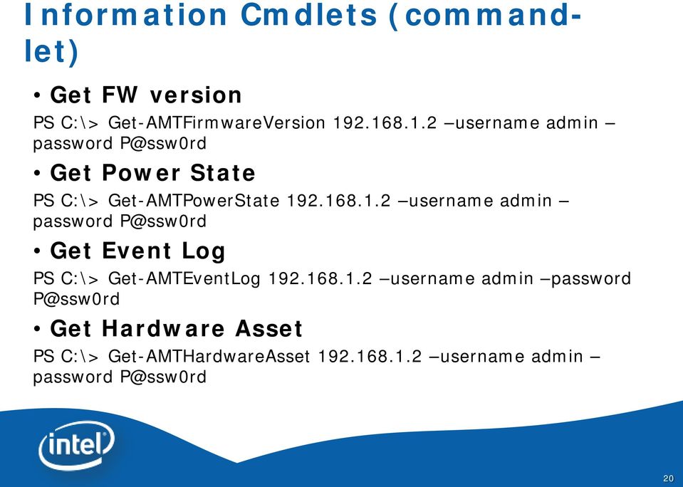 168.1.2 username admin password P@ssw0rd Get Hardware Asset PS C:\> Get-AMTHardwareAsset 192.168.1.2 username admin password P@ssw0rd 20