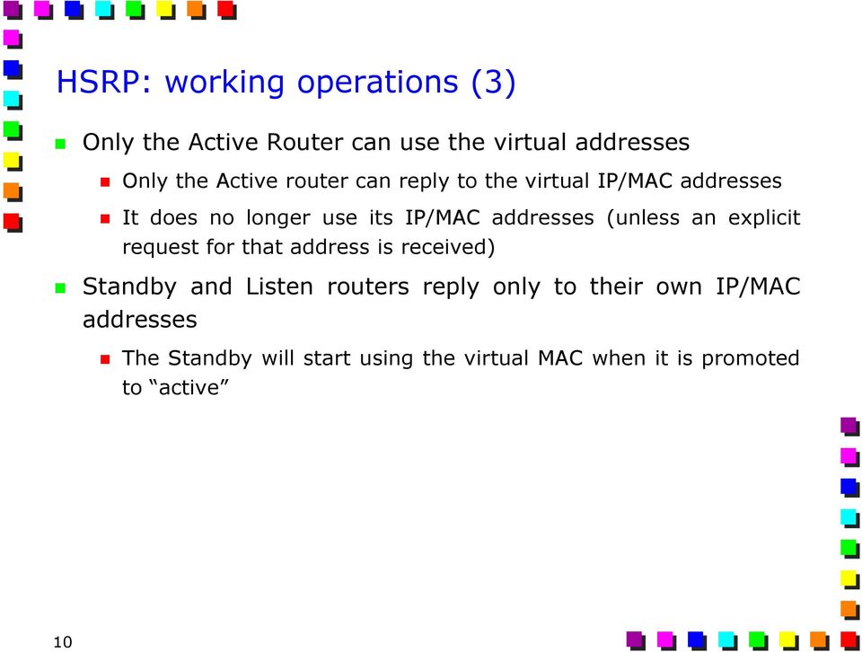 (unless an explicit request for that address is received) Standby and Listen routers reply only to
