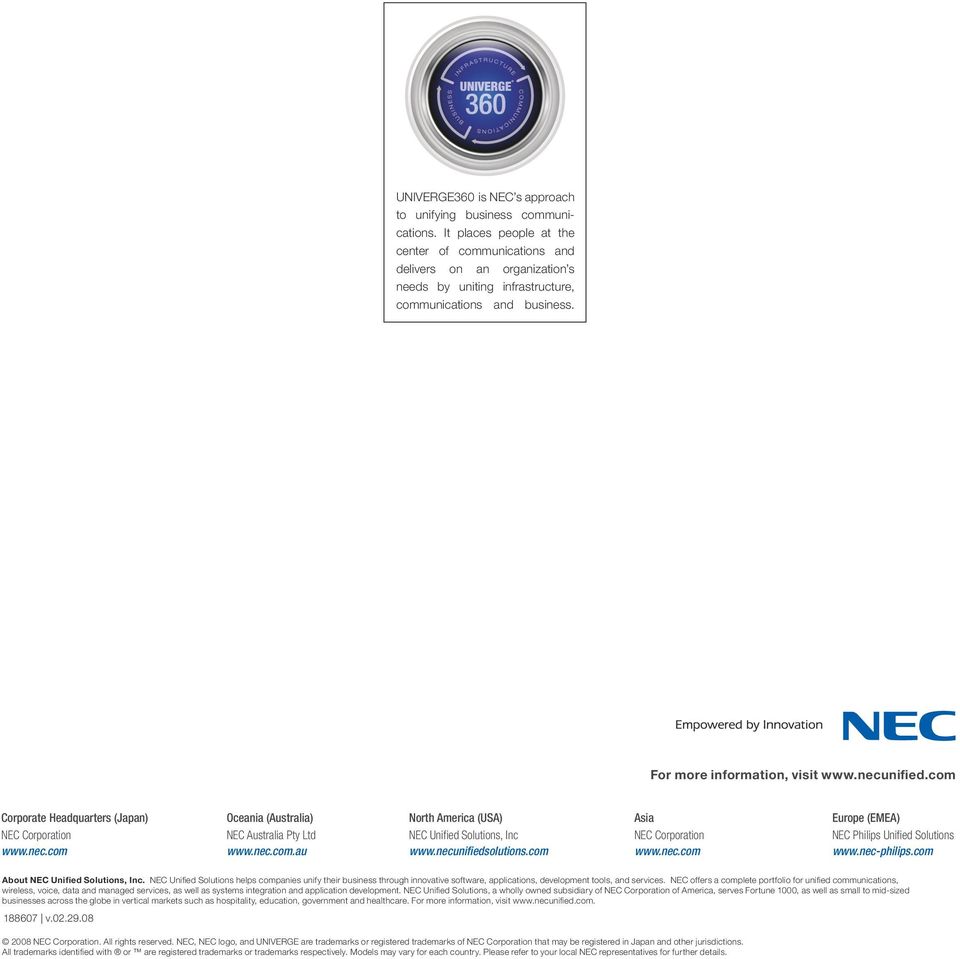 com Corporate Headquarters (Japan) NEC Corporation www.nec.com Oceania (Australia) NEC Australia Pty Ltd www.nec.com.au North America (USA) NEC Unified Solutions, Inc www.necunifiedsolutions.