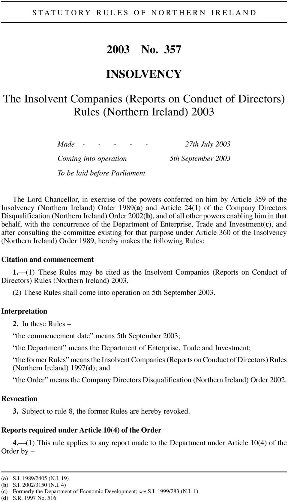 Parliament The Lord Chancellor, in exercise of the powers conferred on him by Article 359 of the Insolvency (Northern Ireland) Order 1989(a) and Article 24(1) of the Company Directors