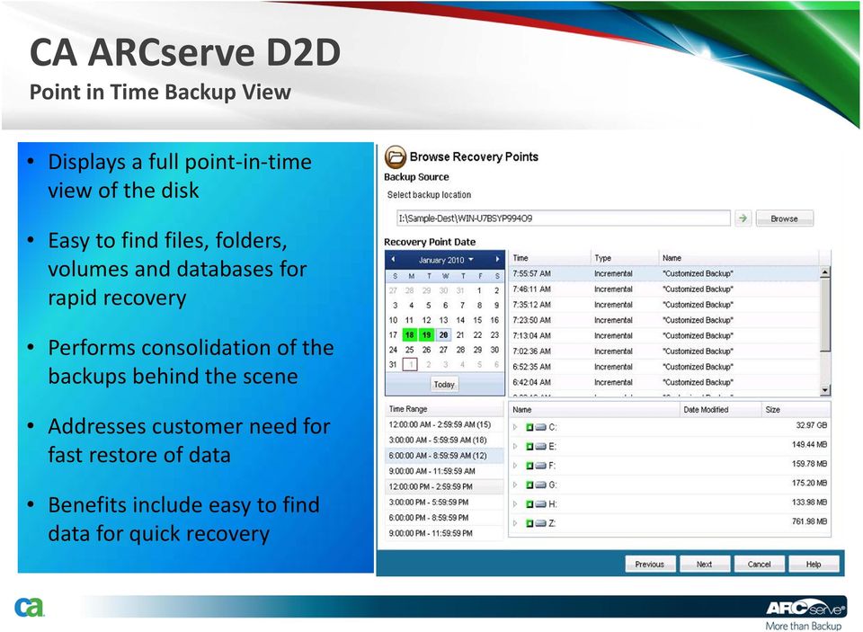 recovery Performs consolidation of the backups behind the scene Addresses