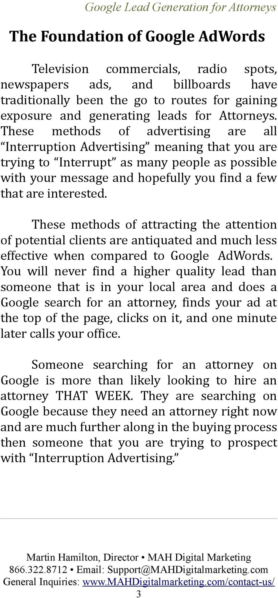These methods of attracting the attention of potential clients are antiquated and much less effective when compared to Google AdWords.