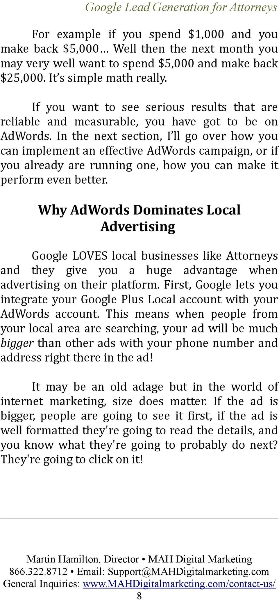 In the next section, I ll go over how you can implement an effective AdWords campaign, or if you already are running one, how you can make it perform even better.