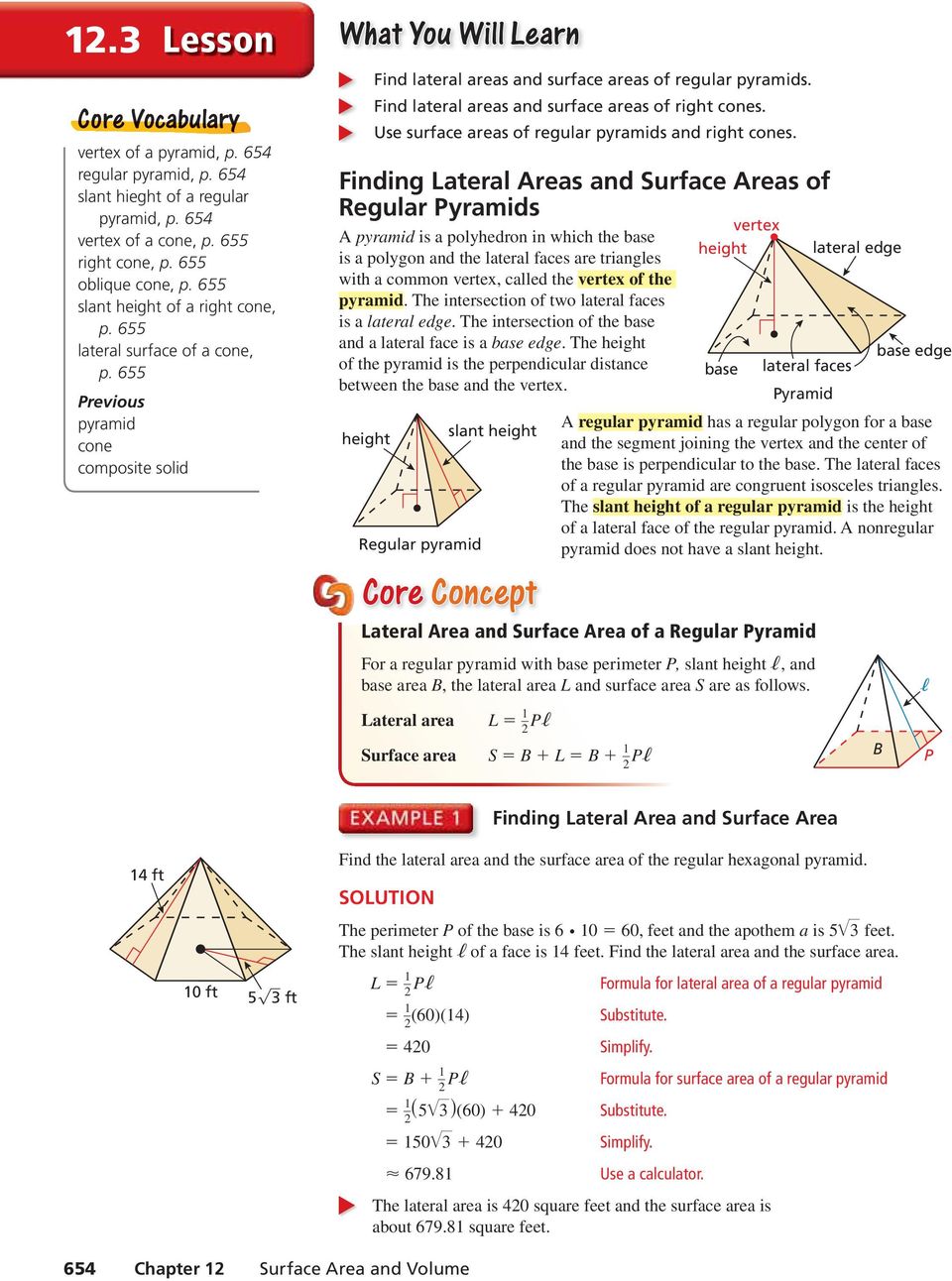 Find lateral areas and surface areas of right cones. Use surface areas of regular pyramids and right cones.