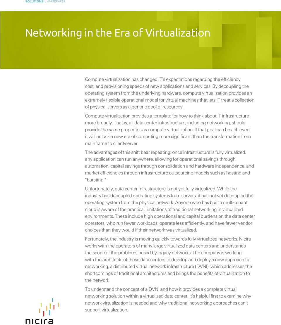 By decoupling the operating system from the underlying hardware, compute virtualization provides an extremely flexible operational model for virtual machines that lets IT treat a collection of