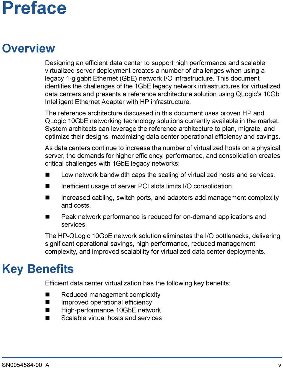 This document identifies the challenges of the 1GbE legacy network infrastructures for virtualized data centers and presents a reference architecture solution using QLogic s 10Gb Intelligent Ethernet