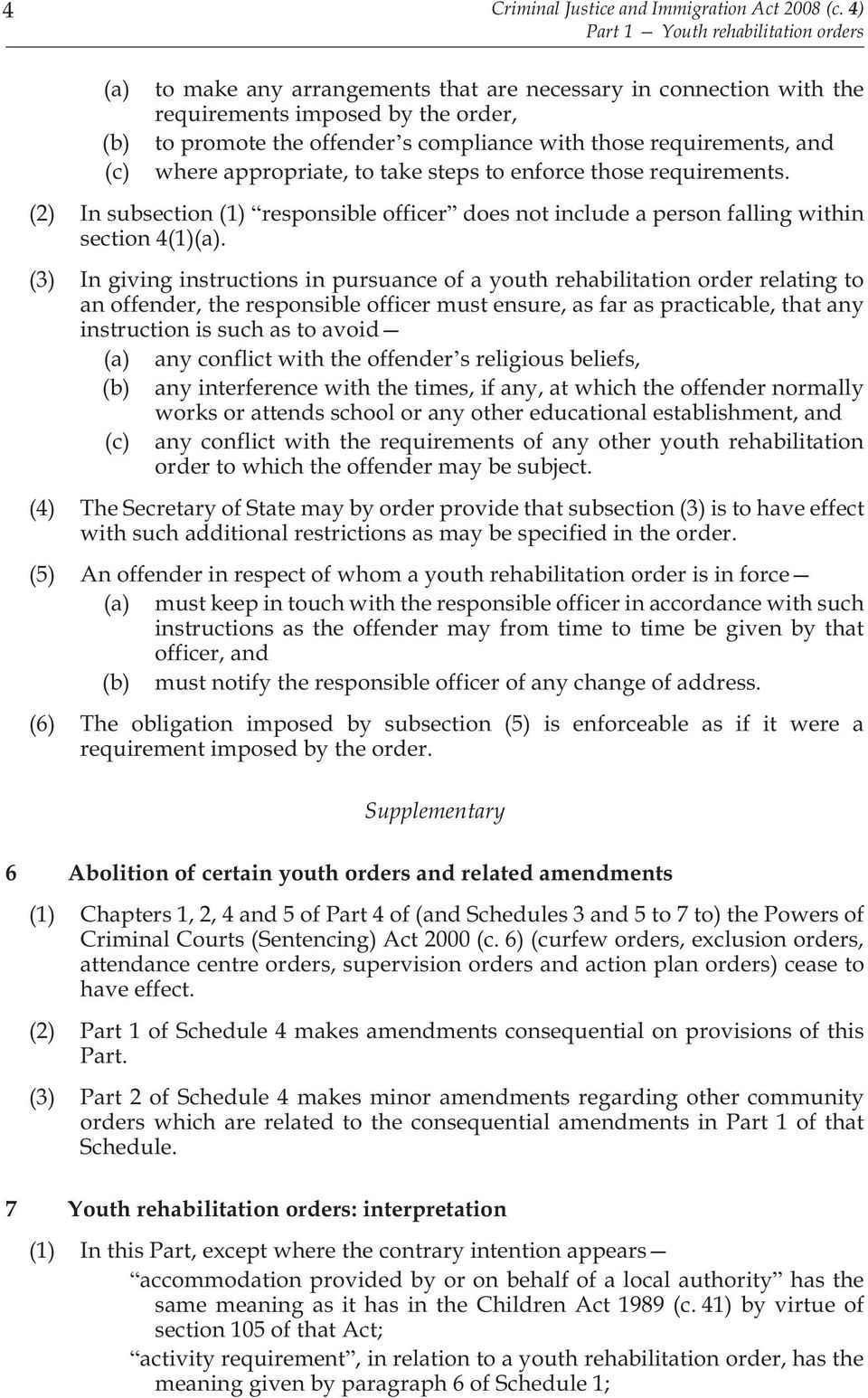 requirements, and where appropriate, to take steps to enforce those requirements. (2) In subsection (1) responsible officer does not include a person falling within section 4(1)(a).
