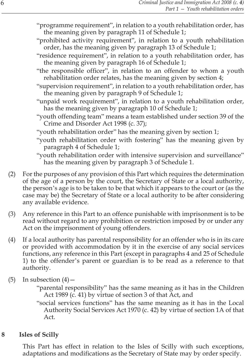 relation to a youth rehabilitation order, has the meaning given by paragraph 13 of Schedule 1; residence requirement, in relation to a youth rehabilitation order, has the meaning given by paragraph