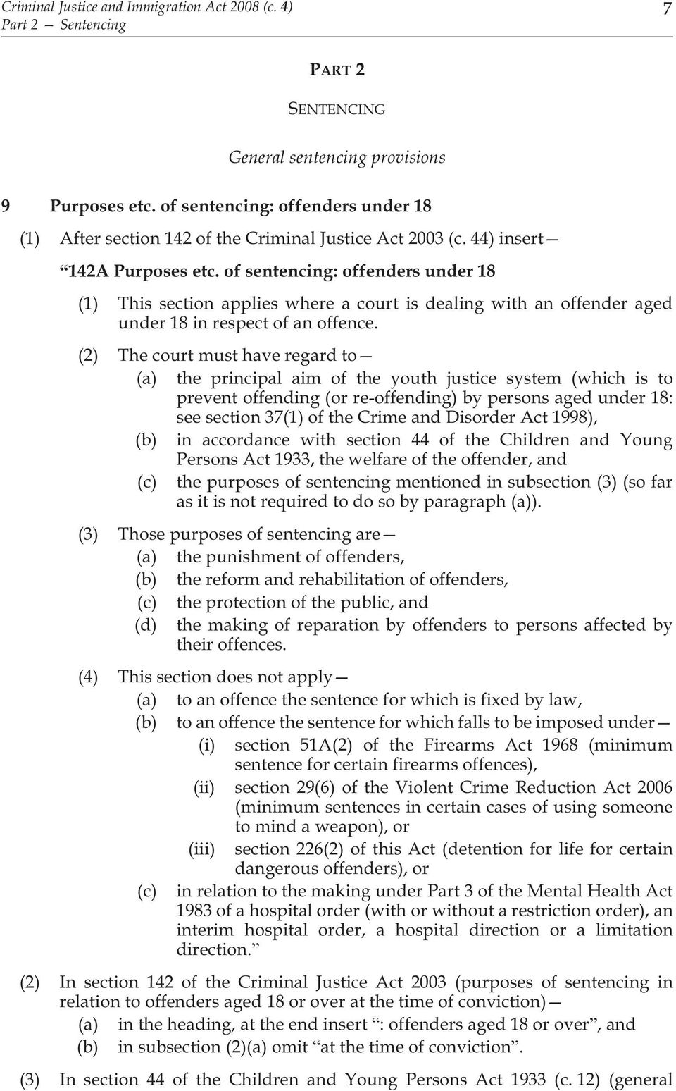 of sentencing: offenders under 18 (1) This section applies where a court is dealing with an offender aged under 18 in respect of an offence.