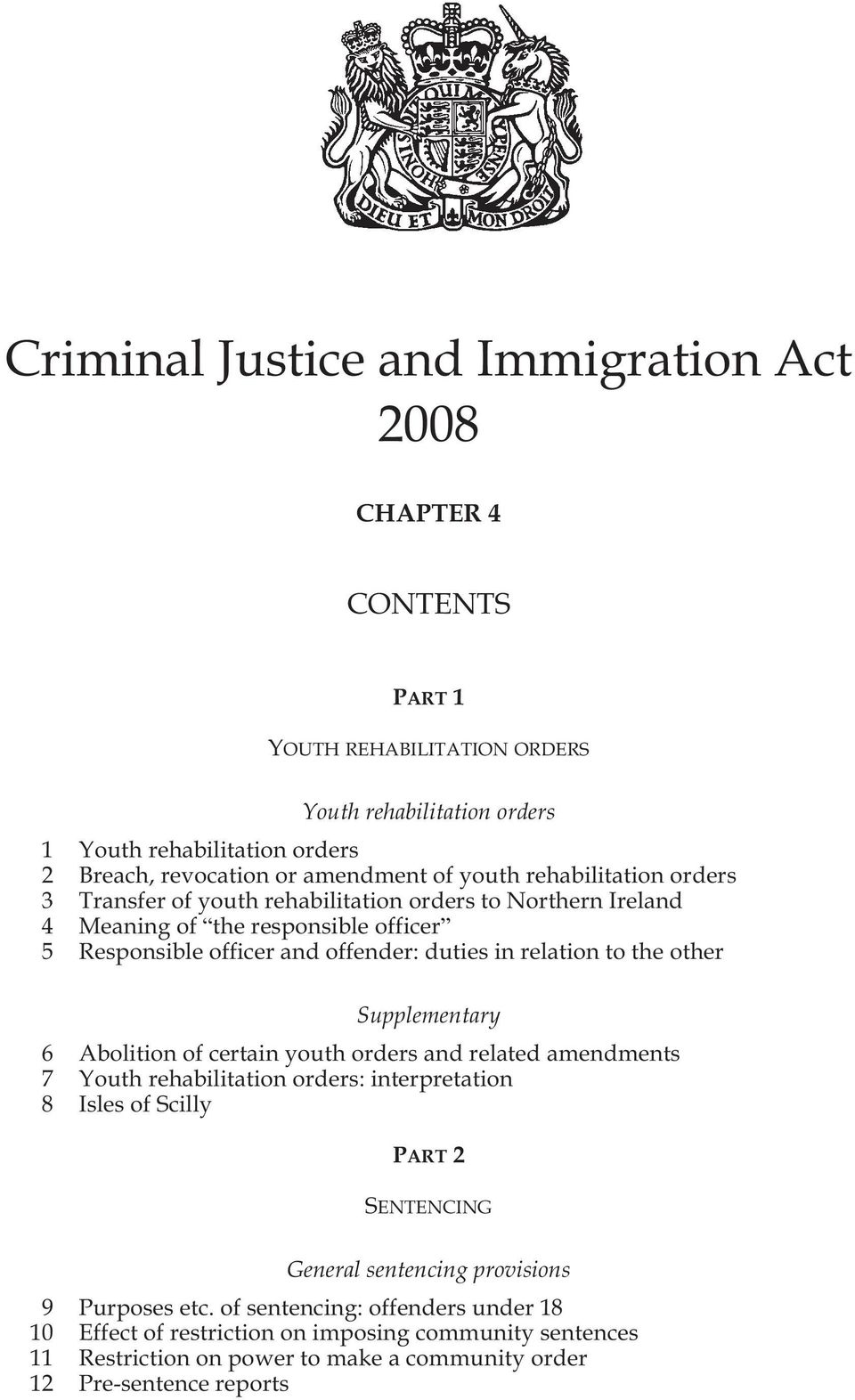 the other Supplementary 6 Abolition of certain youth orders and related amendments 7 Youth rehabilitation orders: interpretation 8 Isles of Scilly PART 2 SENTENCING General sentencing