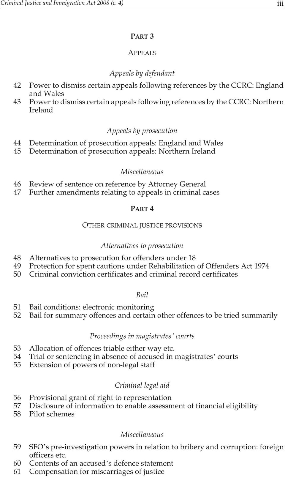 CCRC: Northern Ireland Appeals by prosecution 44 Determination of prosecution appeals: England and Wales 45 Determination of prosecution appeals: Northern Ireland Miscellaneous 46 Review of sentence