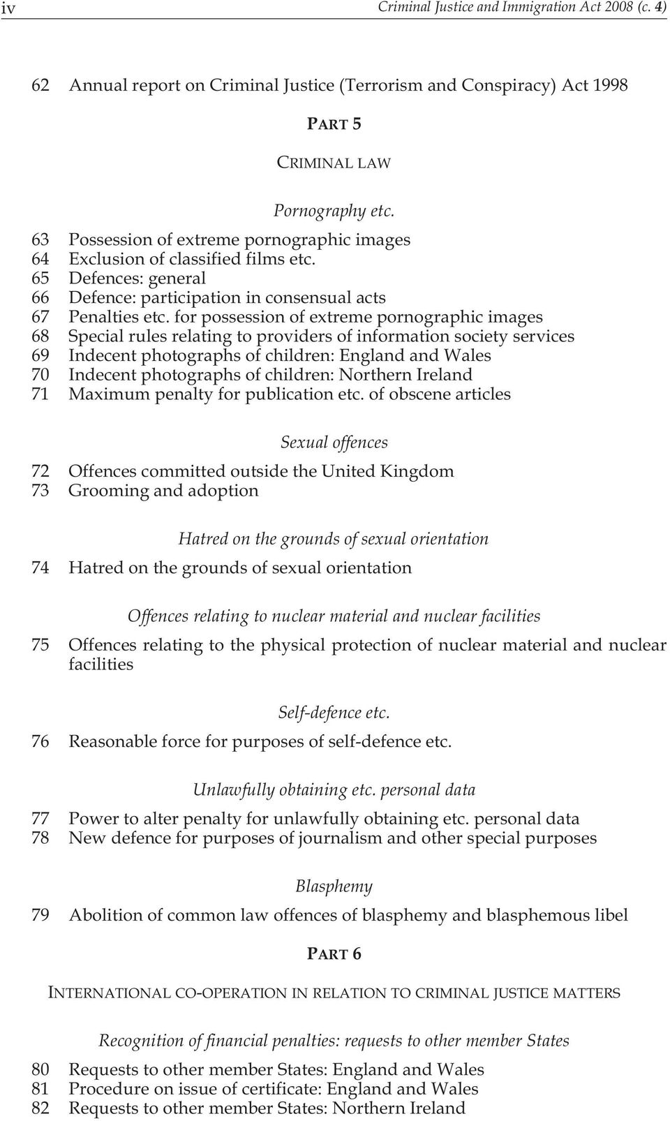 for possession of extreme pornographic images 68 Special rules relating to providers of information society services 69 Indecent photographs of children: England and Wales 70 Indecent photographs of