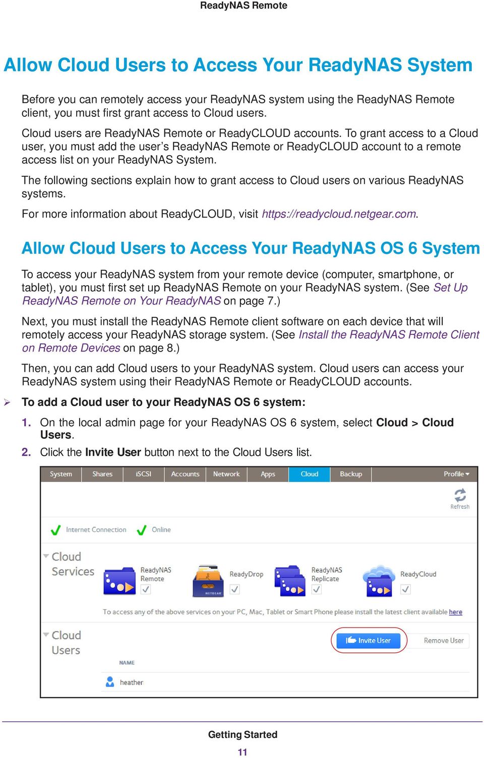 The following sections explain how to grant access to Cloud users on various ReadyNAS systems. For more information about ReadyCLOUD, visit https://readycloud.netgear.com.