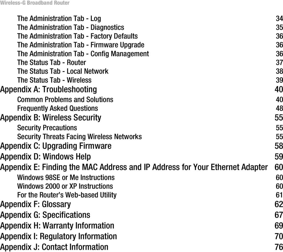 Appendix B: Wireless Security 55 Security Precautions 55 Security Threats Facing Wireless Networks 55 Appendix C: Upgrading Firmware 58 Appendix D: Windows Help 59 Appendix E: Finding the MAC Address