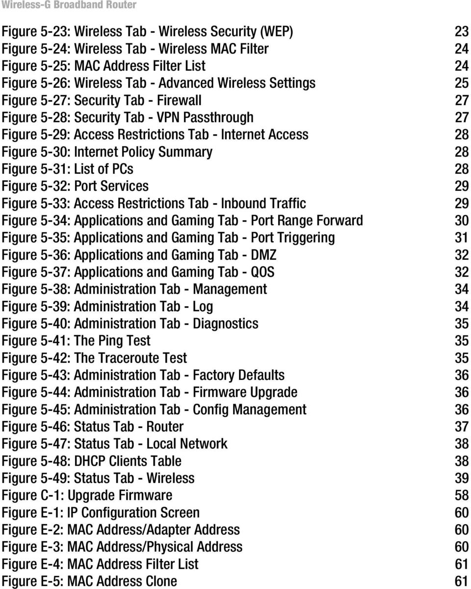 Figure 5-31: List of PCs 28 Figure 5-32: Port Services 29 Figure 5-33: Access Restrictions Tab - Inbound Traffic 29 Figure 5-34: Applications and Gaming Tab - Port Range Forward 30 Figure 5-35: