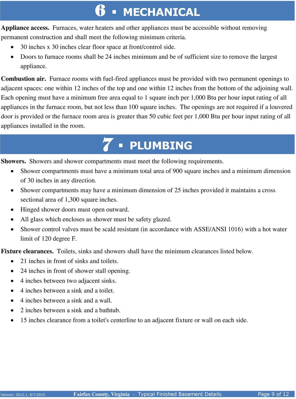 Furnace rooms with fuel-fired appliances must be provided with two permanent openings to adjacent spaces: one within 12 inches of the top and one within 12 inches from the bottom of the adjoining
