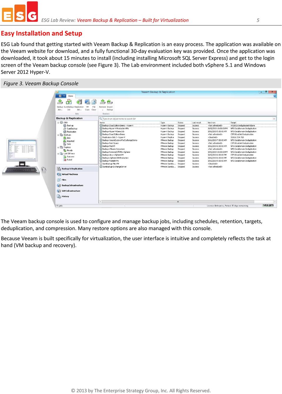 Once the application was downloaded, it took about 15 minutes to install (including installing Microsoft SQL Server Express) and get to the login screen of the Veeam backup console (see Figure 3).