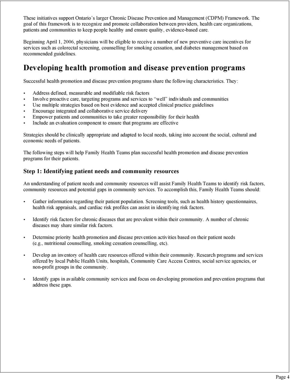 care. Beginning April 1, 2006, physicians will be eligible to receive a number of new preventive care incentives for services such as colorectal screening, counselling for smoking cessation, and
