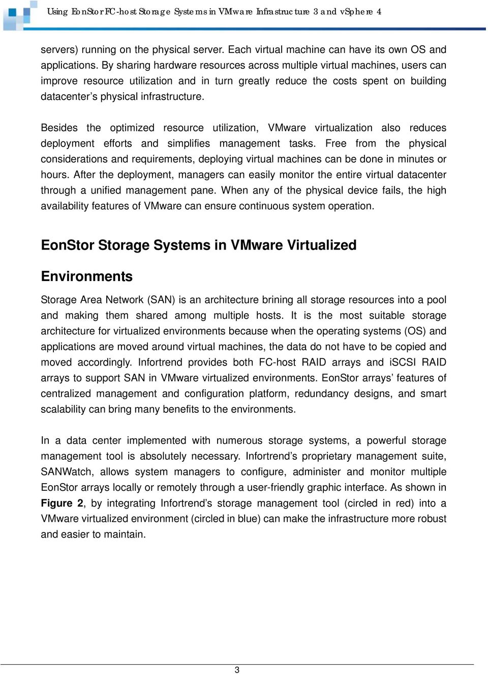 Besides the optimized resource utilization, VMware virtualization also reduces deployment efforts and simplifies management tasks.