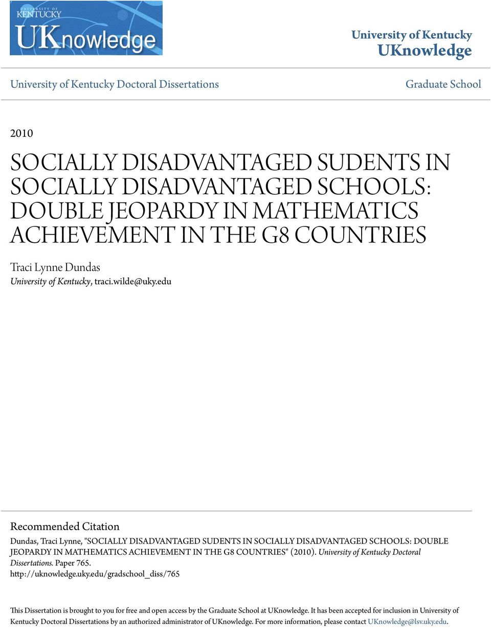 edu Recommended Citation Dundas, Traci Lynne, "SOCIALLY DISADVANTAGED SUDENTS IN SOCIALLY DISADVANTAGED SCHOOLS: DOUBLE JEOPARDY IN MATHEMATICS ACHIEVEMENT IN THE G8 COUNTRIES" (2010).