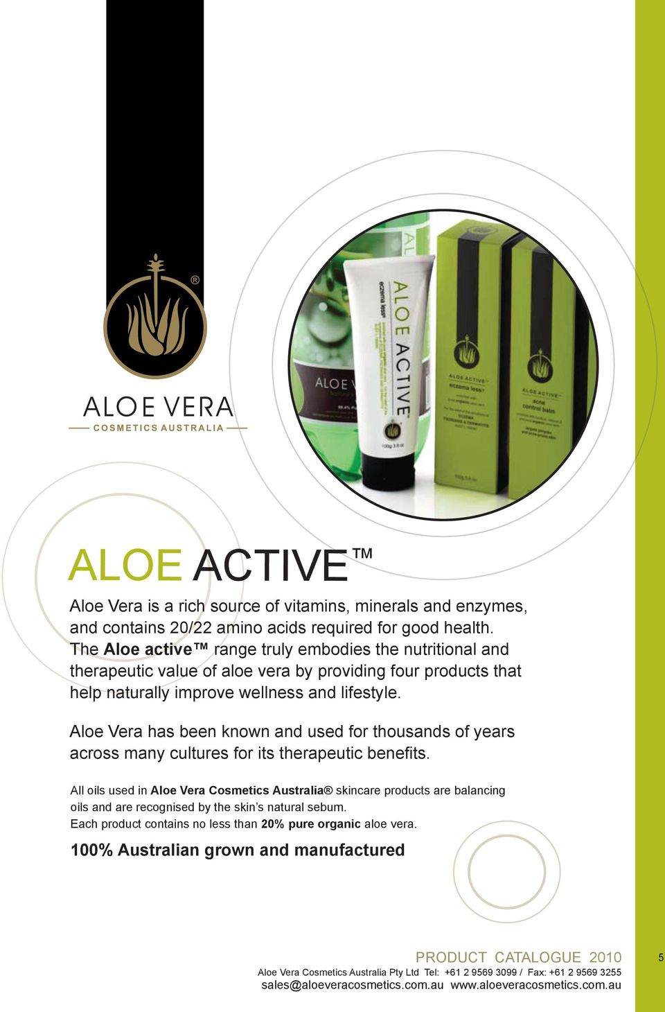 Aloe Vera has been known and used for thousands of years across many cultures for its therapeutic benefits.